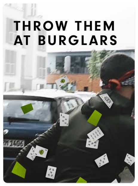 Throw them at burglars